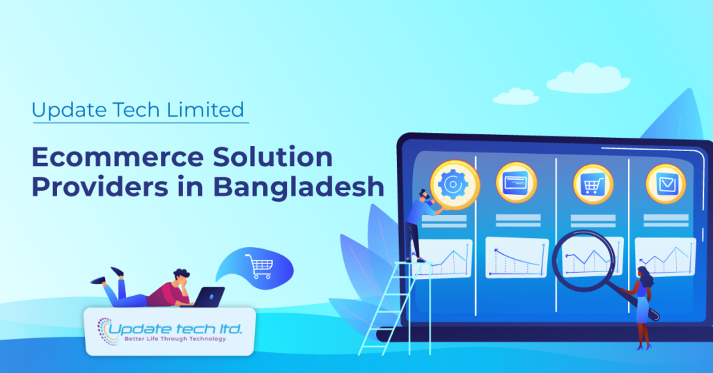 Ecommerce Solution Providers in Bangladesh – Update Tech Limited