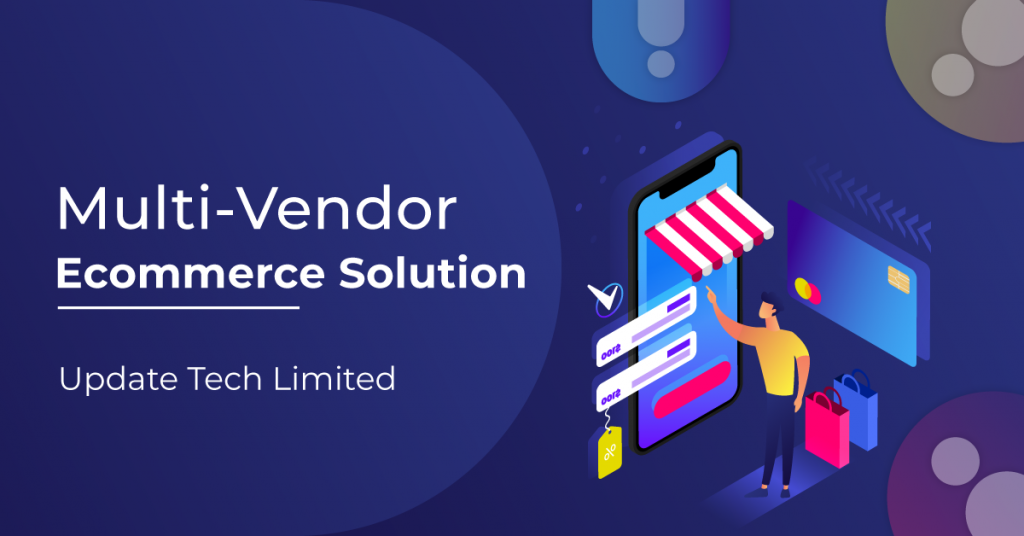 Multi-Vendor Ecommerce Solution | Update Tech Limited