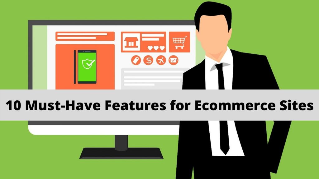 Must-Have Features for Ecommerce Sites- 10 Features