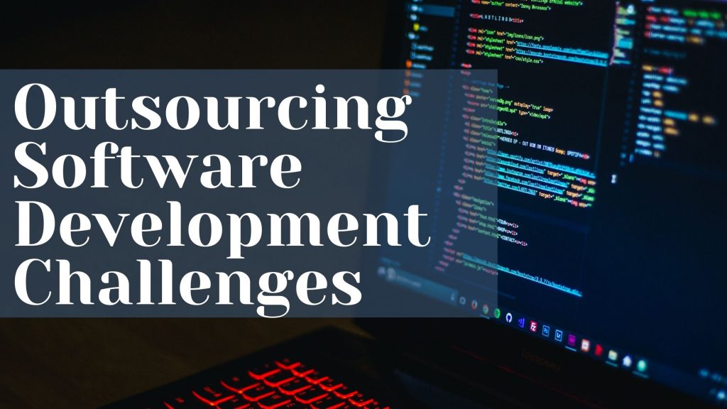 Outsourcing Software Development Challenges