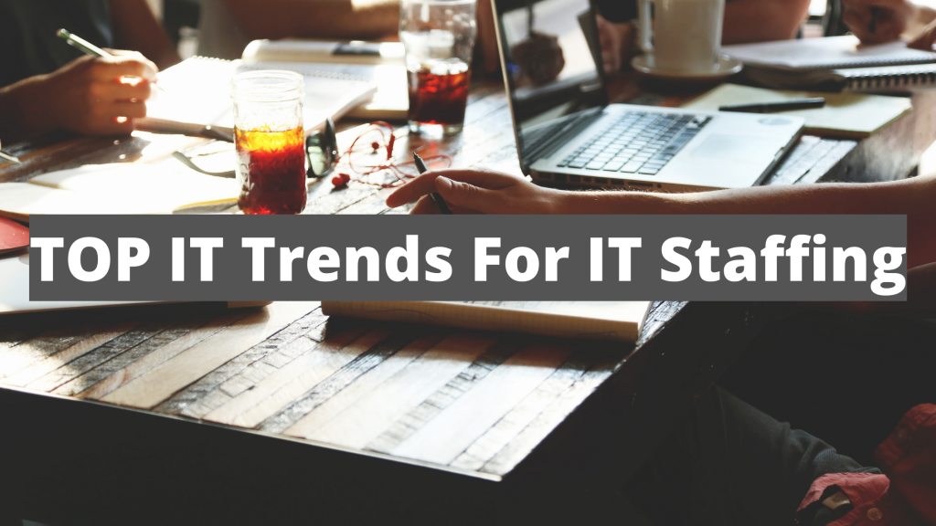 TOP IT Trends For IT Staffing